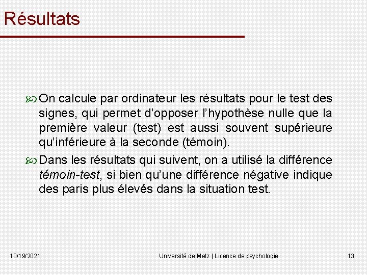 Résultats On calcule par ordinateur les résultats pour le test des signes, qui permet