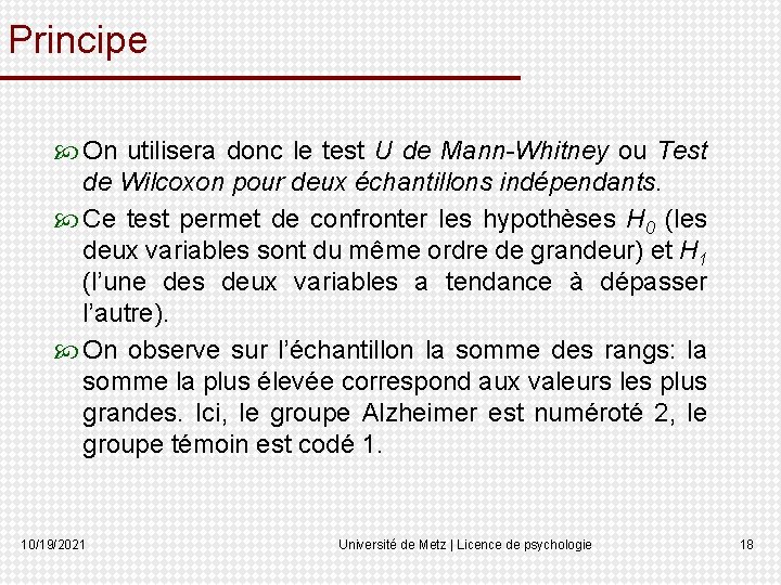 Principe On utilisera donc le test U de Mann-Whitney ou Test de Wilcoxon pour