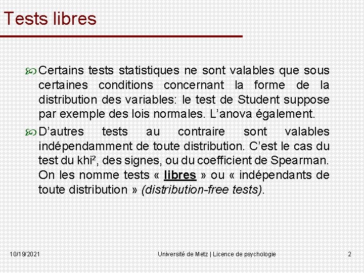 Tests libres Certains tests statistiques ne sont valables que sous certaines conditions concernant la