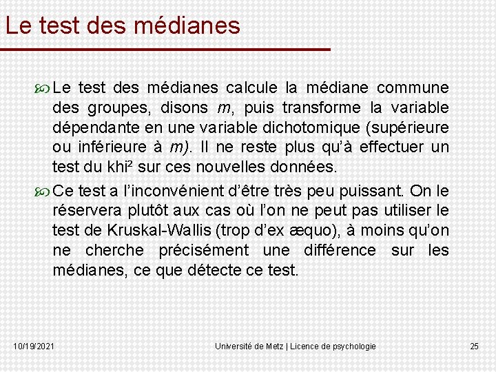 Le test des médianes calcule la médiane commune des groupes, disons m, puis transforme