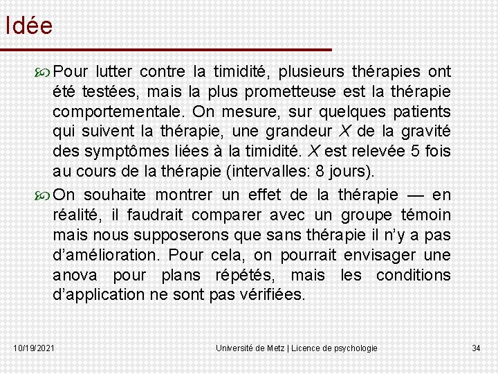 Idée Pour lutter contre la timidité, plusieurs thérapies ont été testées, mais la plus