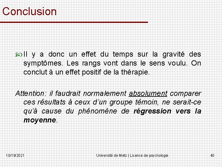 Conclusion Il y a donc un effet du temps sur la gravité des symptômes.