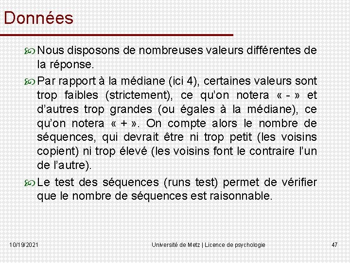 Données Nous disposons de nombreuses valeurs différentes de la réponse. Par rapport à la