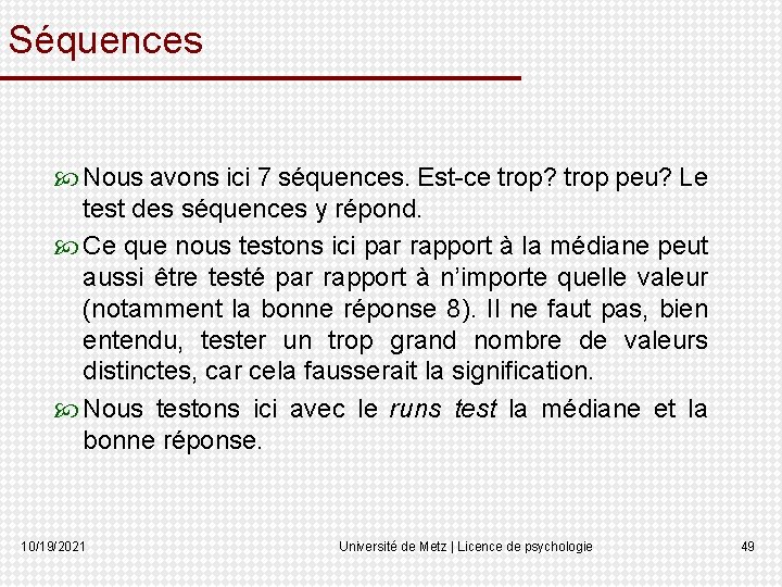 Séquences Nous avons ici 7 séquences. Est-ce trop? trop peu? Le test des séquences