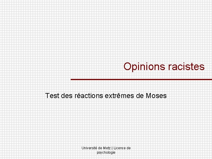 Opinions racistes Test des réactions extrêmes de Moses Université de Metz | Licence de