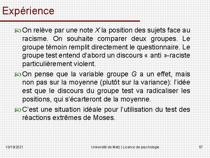 Expérience On relève par une note X la position des sujets face au racisme.