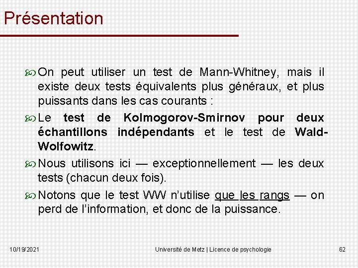 Présentation On peut utiliser un test de Mann-Whitney, mais il existe deux tests équivalents