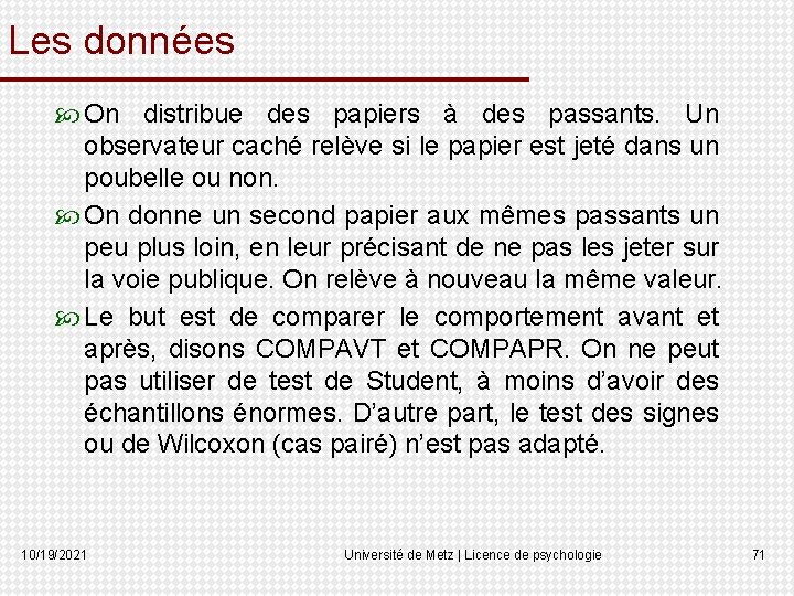 Les données On distribue des papiers à des passants. Un observateur caché relève si