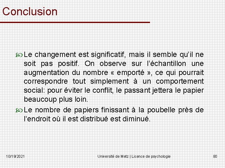 Conclusion Le changement est significatif, mais il semble qu’il ne soit pas positif. On