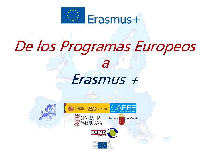De los Programas Europeos a Erasmus + 