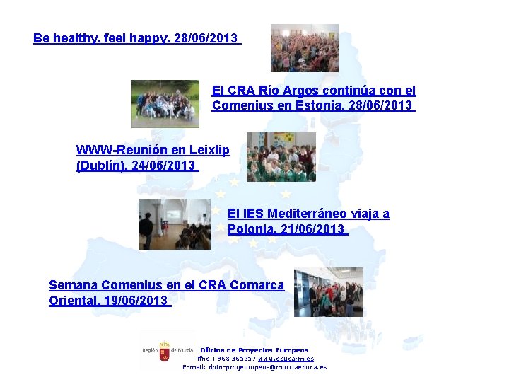 Be healthy, feel happy. 28/06/2013 El CRA Río Argos continúa con el Comenius en