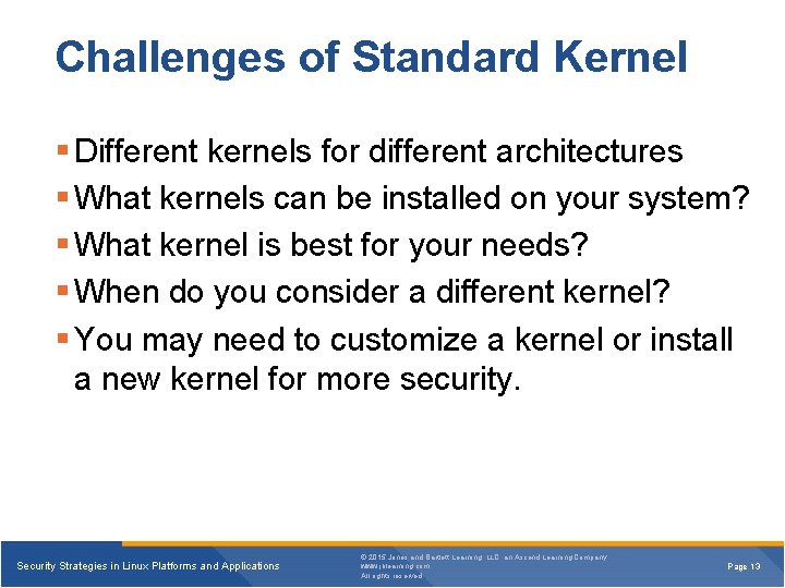 Challenges of Standard Kernel § Different kernels for different architectures § What kernels can