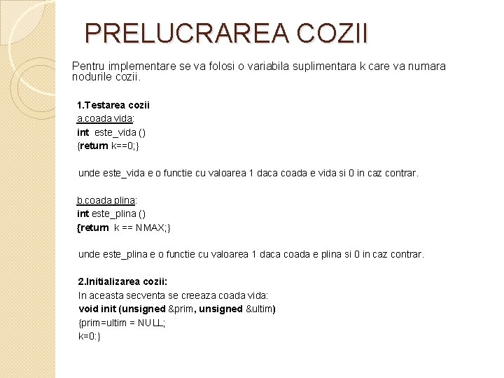 PRELUCRAREA COZII Pentru implementare se va folosi o variabila suplimentara k care va numara