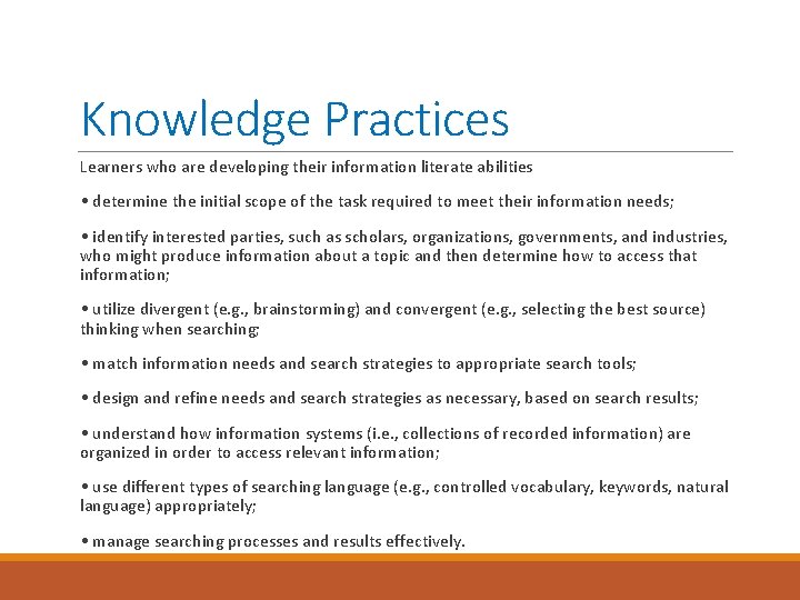 Knowledge Practices Learners who are developing their information literate abilities • determine the initial