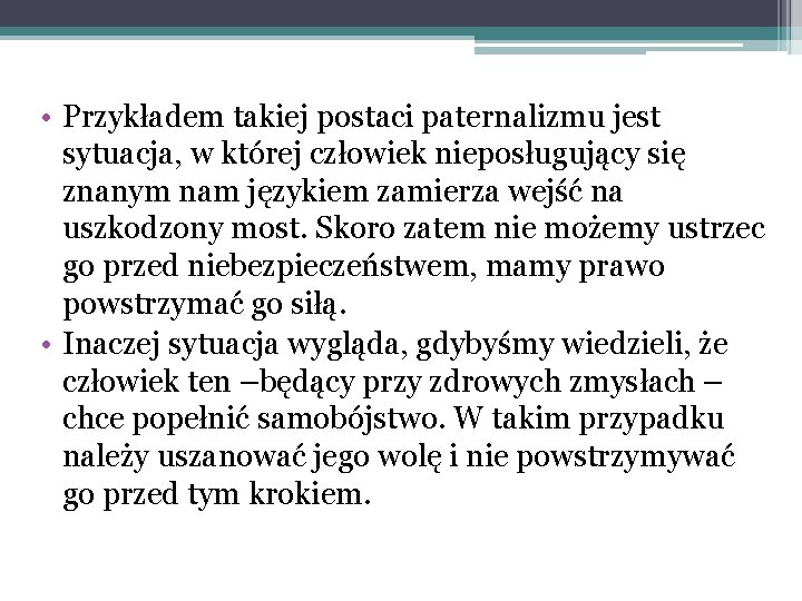  • Przykładem takiej postaci paternalizmu jest sytuacja, w której człowiek nieposługujący się znanym