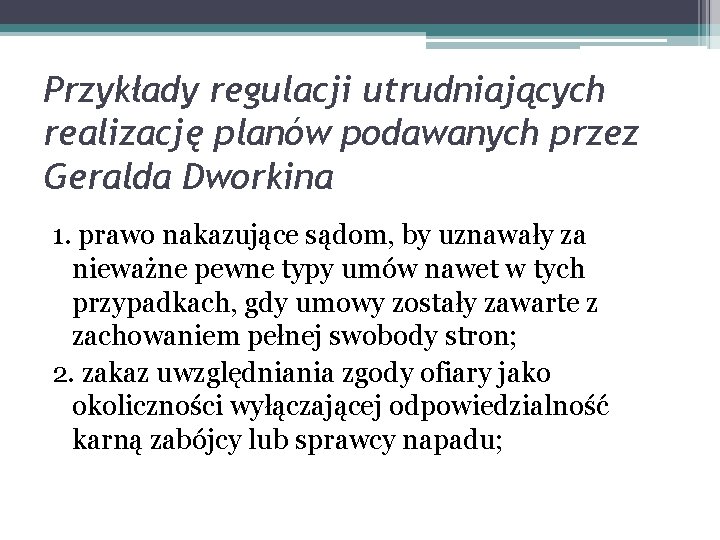 Przykłady regulacji utrudniających realizację planów podawanych przez Geralda Dworkina 1. prawo nakazujące sądom, by