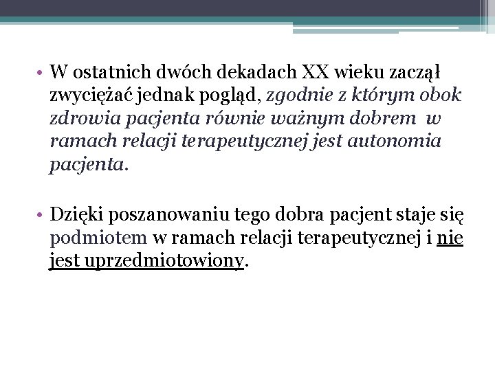  • W ostatnich dwóch dekadach XX wieku zaczął zwyciężać jednak pogląd, zgodnie z