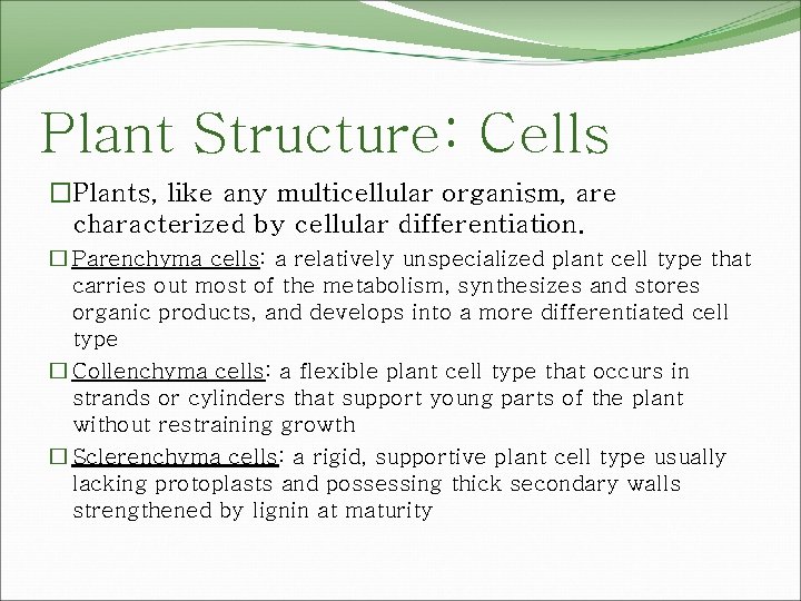Plant Structure: Cells �Plants, like any multicellular organism, are characterized by cellular differentiation. �