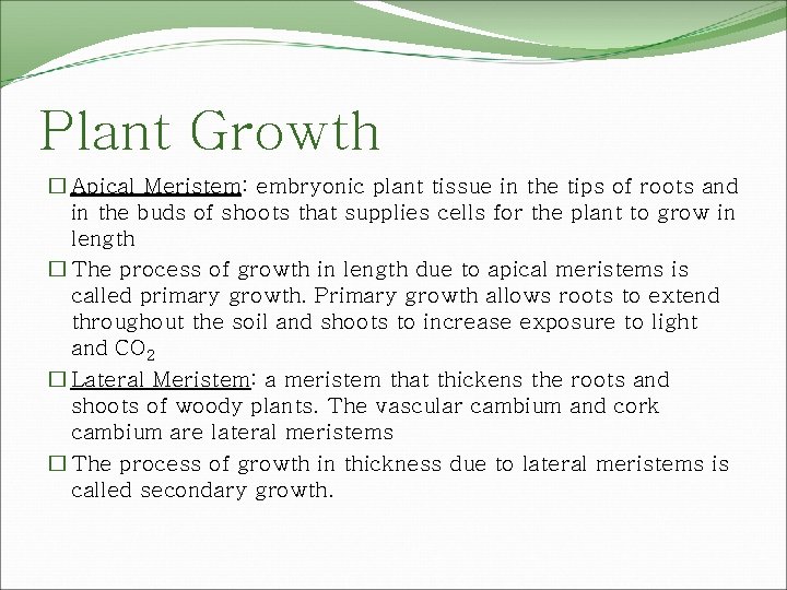 Plant Growth � Apical Meristem: embryonic plant tissue in the tips of roots and