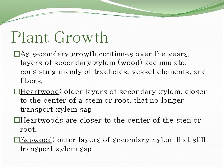 Plant Growth �As secondary growth continues over the years, layers of secondary xylem (wood)