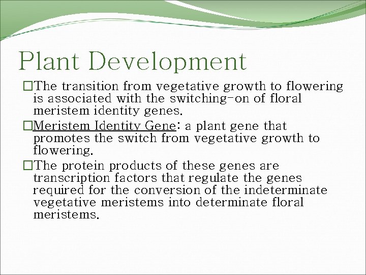 Plant Development �The transition from vegetative growth to flowering is associated with the switching-on