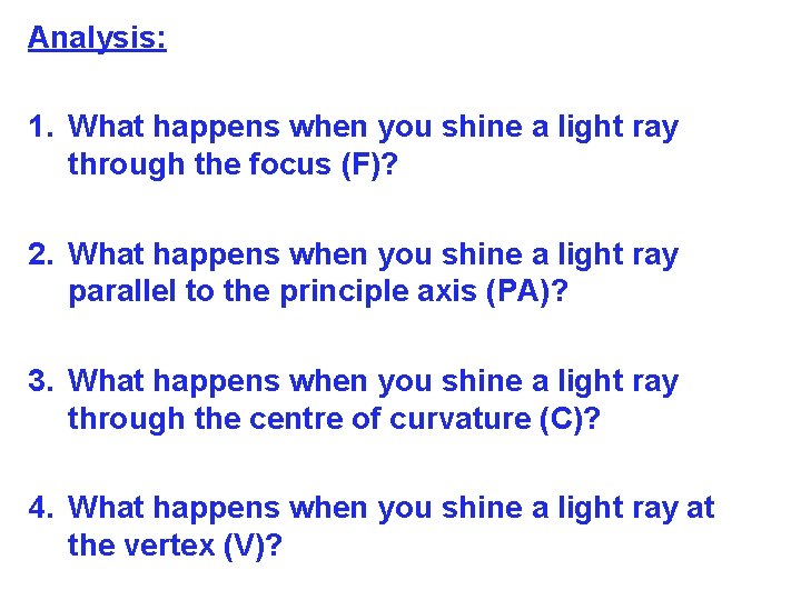 Analysis: 1. What happens when you shine a light ray through the focus (F)?