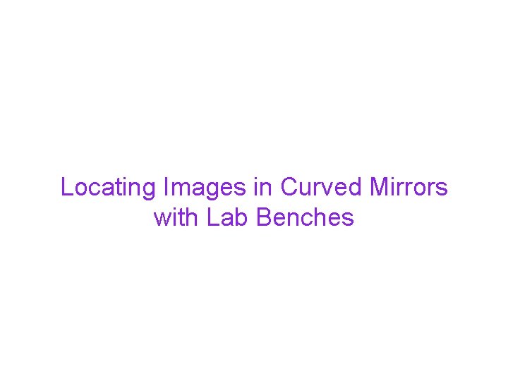 Locating Images in Curved Mirrors with Lab Benches 