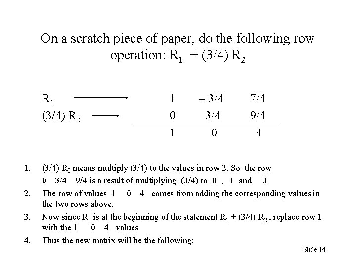 On a scratch piece of paper, do the following row operation: R 1 + On a scratch piece of paper, do the following row operation: R 1 +