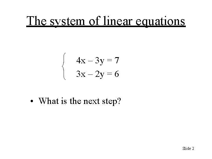 The system of linear equations 4 x – 3 y = 7 3 x The system of linear equations 4 x – 3 y = 7 3 x