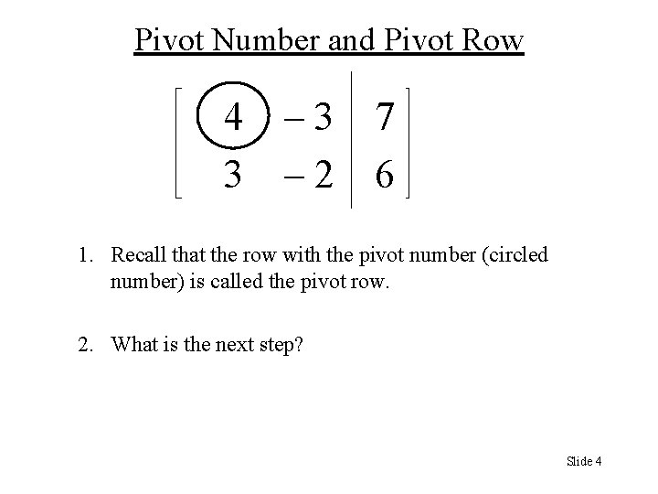 Pivot Number and Pivot Row 4 3 – 2 7 6 1. Recall that Pivot Number and Pivot Row 4 3 – 2 7 6 1. Recall that