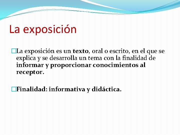 La exposición �La exposición es un texto, oral o escrito, en el que se