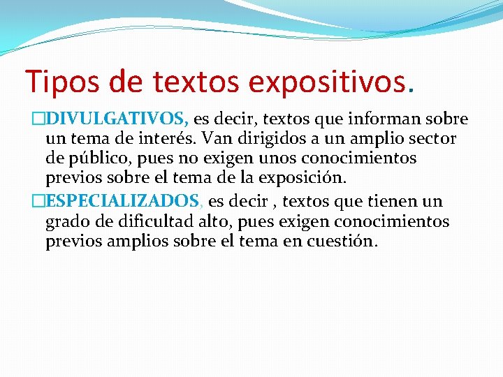 Tipos de textos expositivos. �DIVULGATIVOS, es decir, textos que informan sobre un tema de