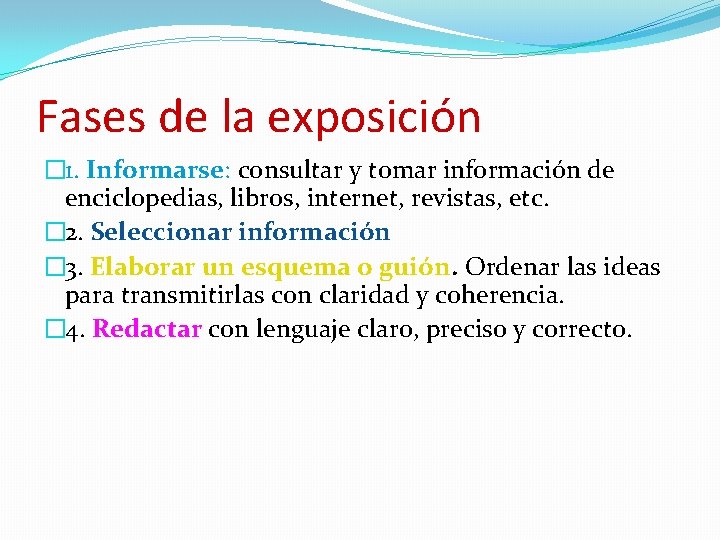 Fases de la exposición � 1. Informarse: consultar y tomar información de enciclopedias, libros,