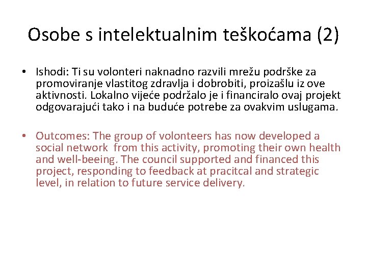 Osobe s intelektualnim teškoćama (2) • Ishodi: Ti su volonteri naknadno razvili mrežu podrške