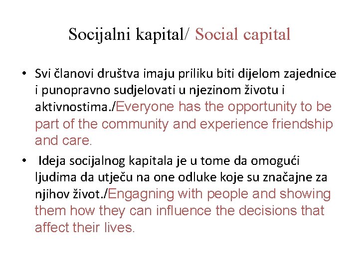 Socijalni kapital/ Social capital • Svi članovi društva imaju priliku biti dijelom zajednice i