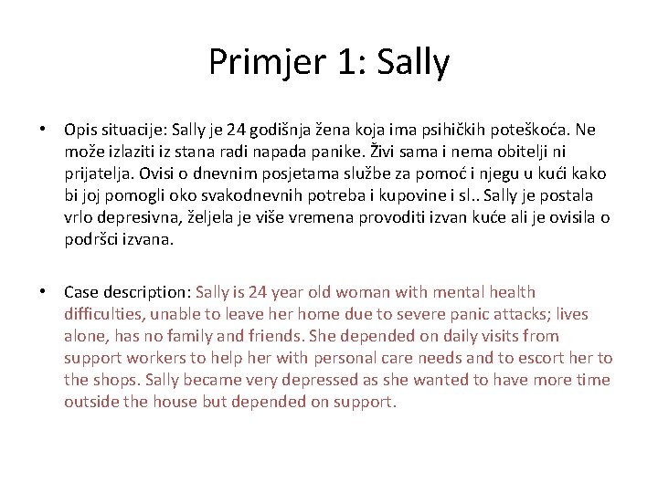 Primjer 1: Sally • Opis situacije: Sally je 24 godišnja žena koja ima psihičkih