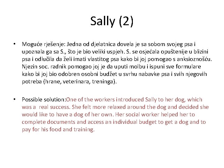 Sally (2) • Moguće rješenje: Jedna od djelatnica dovela je sa sobom svojeg psa