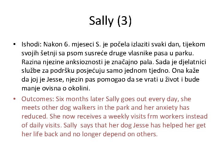 Sally (3) • Ishodi: Nakon 6. mjeseci S. je počela izlaziti svaki dan, tijekom