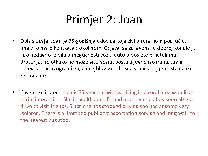 Primjer 2: Joan • Opis slučaja: Joan je 75 -godišnja udovica koja živi u