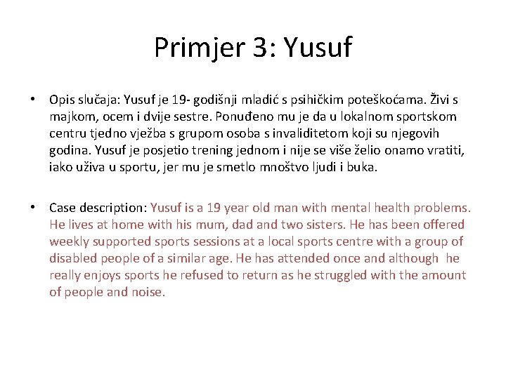 Primjer 3: Yusuf • Opis slučaja: Yusuf je 19 - godišnji mladić s psihičkim