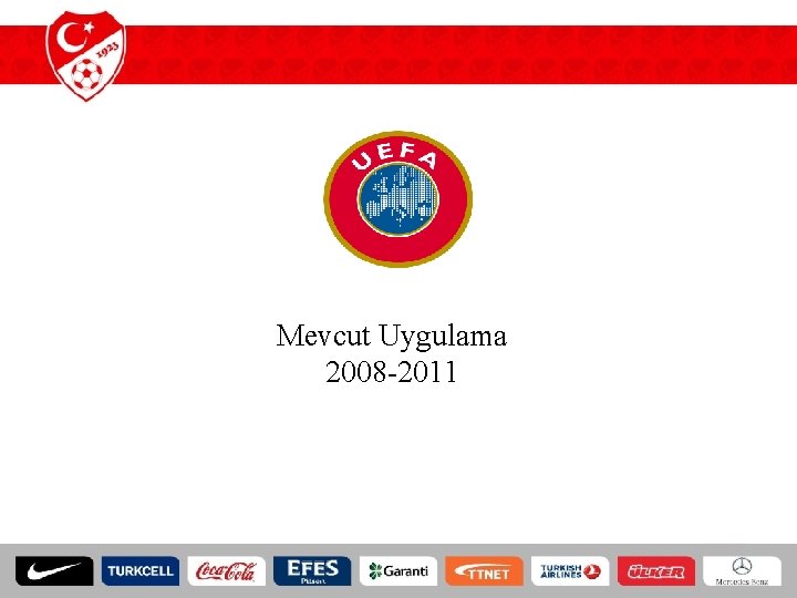 Mevcut Uygulama 2008 -2011 