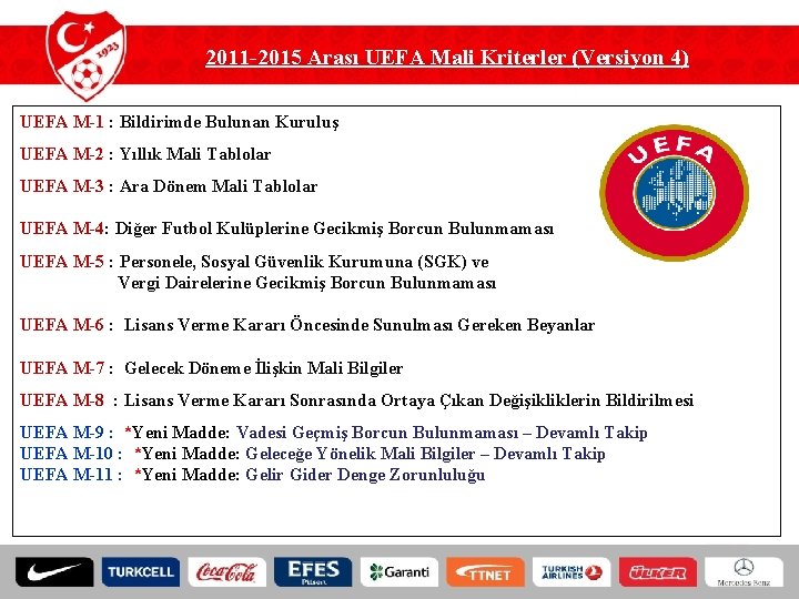 2011 -2015 Arası UEFA Mali Kriterler (Versiyon 4) UEFA M-1 : Bildirimde Bulunan Kuruluş