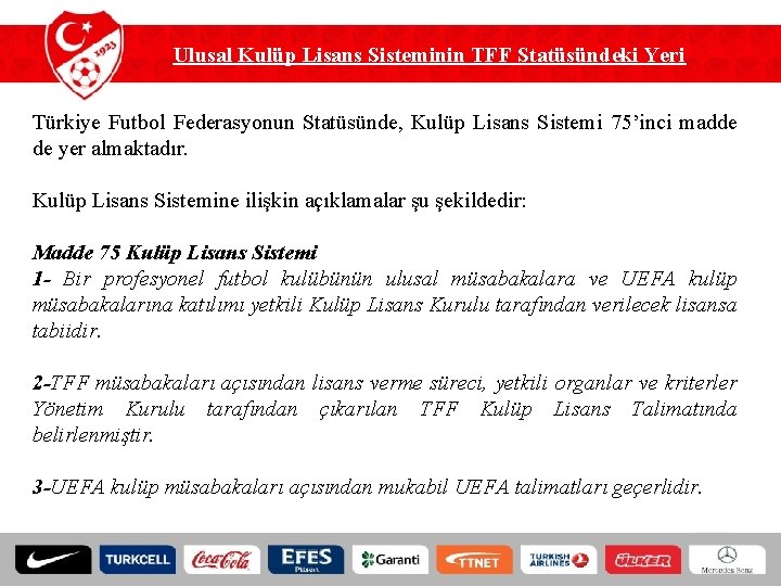Ulusal Kulüp Lisans Sisteminin TFF Statüsündeki Yeri Türkiye Futbol Federasyonun Statüsünde, Kulüp Lisans Sistemi