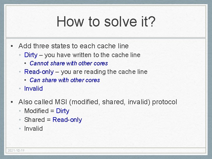 How to solve it? • Add three states to each cache line • Dirty