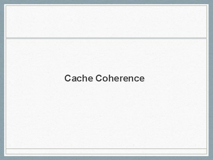 Cache Coherence 