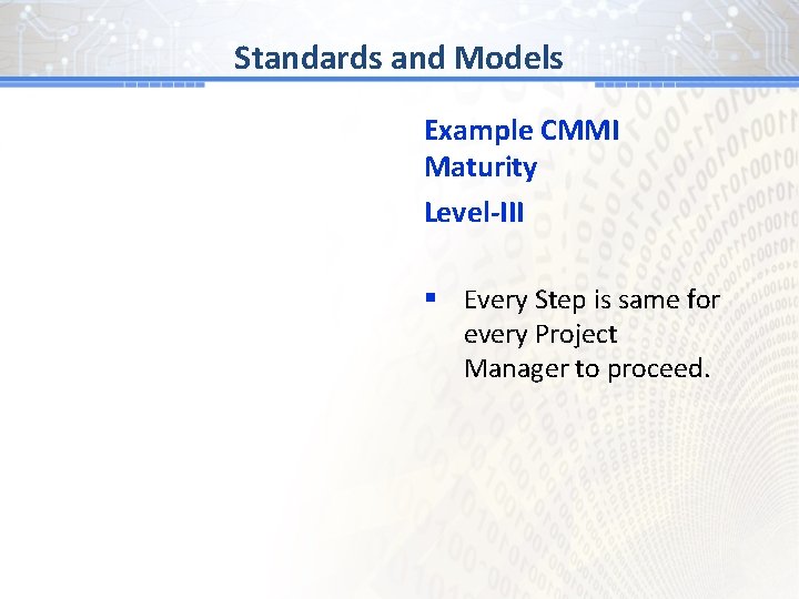 BGand # 1 Models Standards Example CMMI Maturity Level-III § Every Step is same