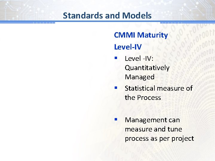 BGand # 1 Models Standards CMMI Maturity Level-IV § Level -IV: Quantitatively Managed §