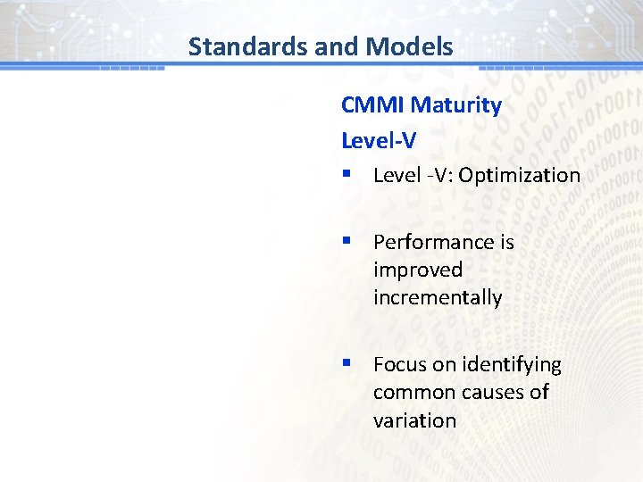 BGand # 1 Models Standards CMMI Maturity Level-V § Level -V: Optimization § Performance