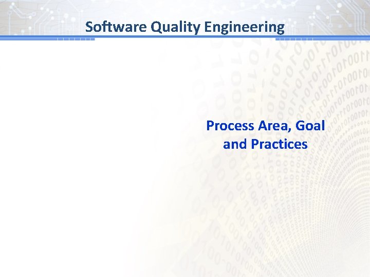 Software Quality Engineering Process Area, Goal and Practices 