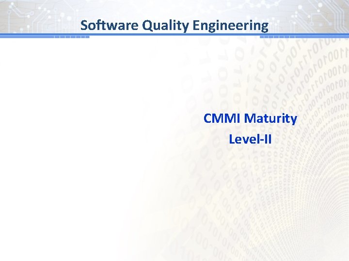 Software Quality Engineering CMMI Maturity Level-II 